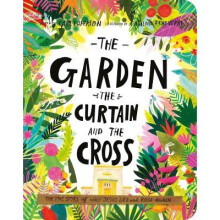 The Garden, the Curtain, and the Cross Board Book: The True Story of Why Jesus Died and Rose Again
