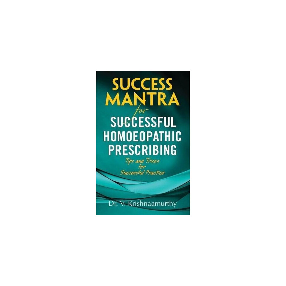 SUCCESS MANTRA FOR SUCCESSFUL HOMEOPATHIC PRESCRIBING