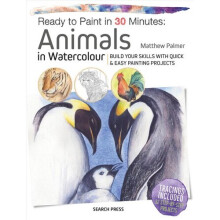Ready to Paint in 30 Minutes: Animals in Watercolour | Paperback