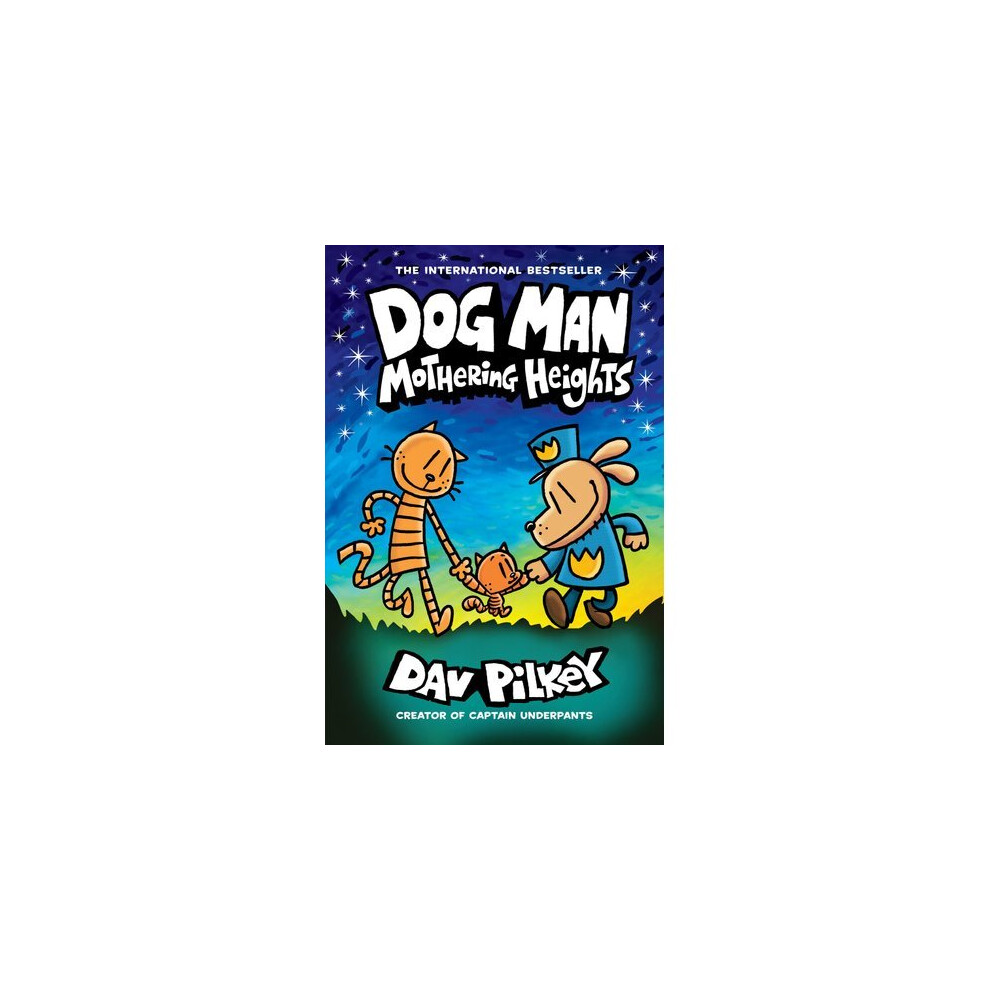Dog Man 10: Mothering Heights (the new blockbusting international bestseller) | Hardback