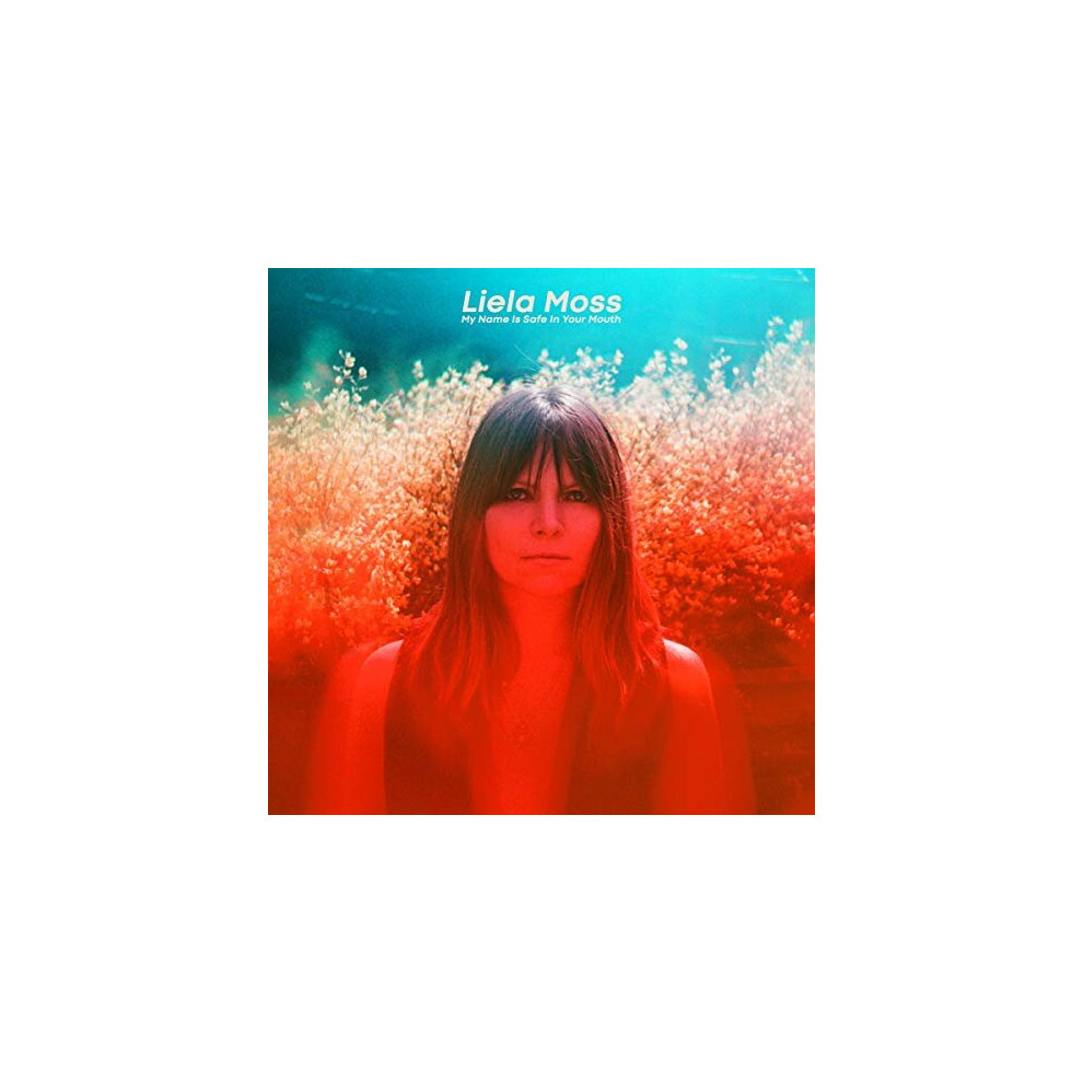 LIELA MOSS - MY NAME IS SAFE IN YOUR MOUTH