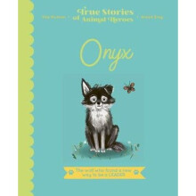 True Stories of Animal Heroes: Onyx | Hardback
