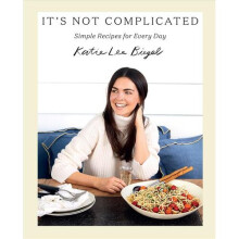 It's Not Complicated: Simple Recipes for Every Day | Hardback