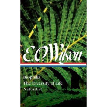 E. O. Wilson: Biophilia, The Diversity Of Life, Naturalist (loa #340) | Hardback