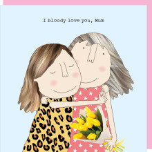 Rosie Made A Thing I Bloody Love You Mum Card Humour Greeting Cards