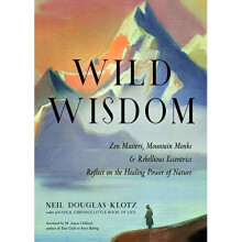 Wild Wisdom -Zen Masters, Mountain Monks, And Rebellious Eccentrics Reflect On The Healing
Power Of