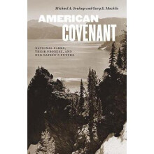 American Covenant: National Parks, Their Promise, and Our Nation's Future