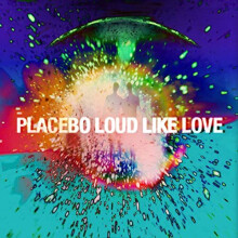 LOUD LIKE LOVE - PLACEBO