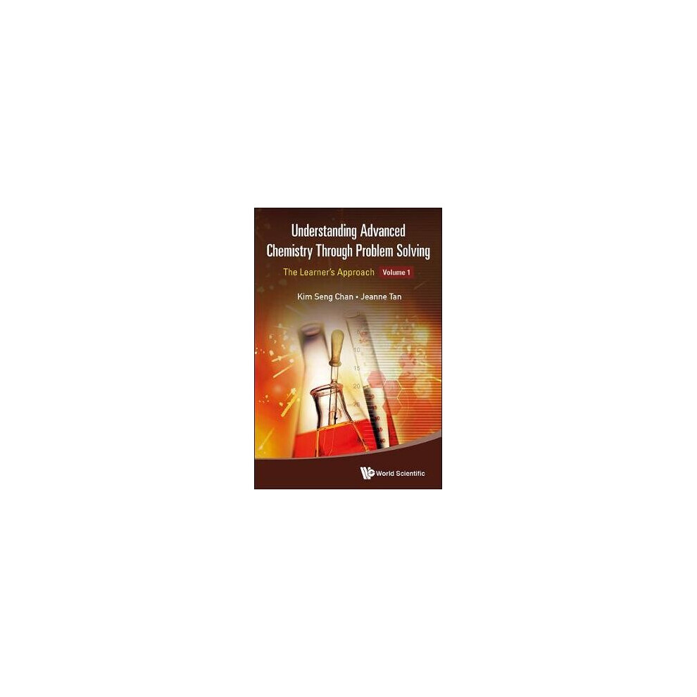 Understanding Advanced Chemistry Through Problem Solving: The Learner's Approach - Volume Size 1