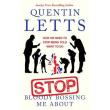 Stop Bloody Bossing Me About: How We Need To Stop Being Told What To Do