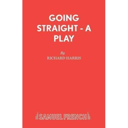 Going Straight  A Play