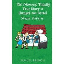 The Almost Totally True Story of Hansel and Gretel