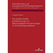 Die audiovisuelle Aufzeichnung von Beschuldigtenvernehmungen im Ermittlungsverfahren