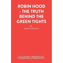 Robin Hood The Truth Behind the Green Tights Acting Edition S