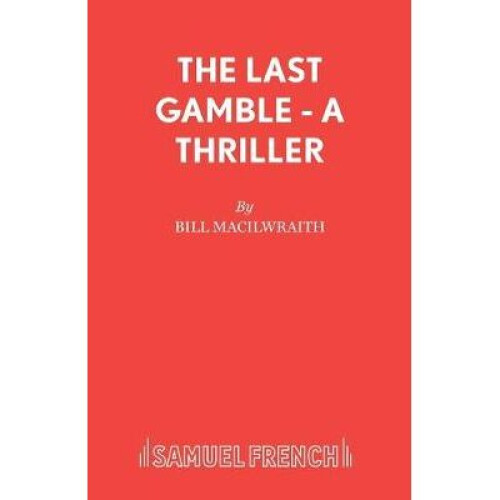 The Last Gamble  A Thriller Play Acting Edition S