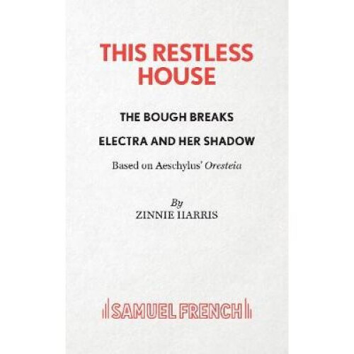 This Restless House Part Two The Bough Breaks and Part Three Electra And Her Shadow