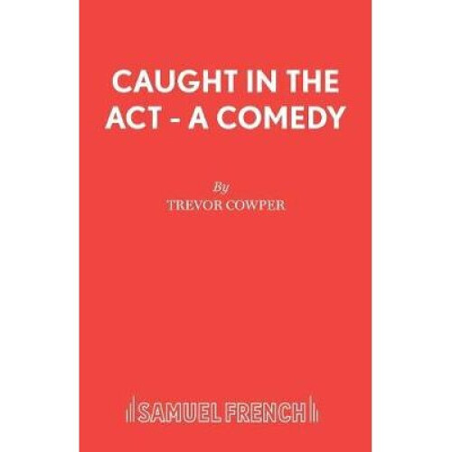Caught in the Act  A Comedy Acting Edition S