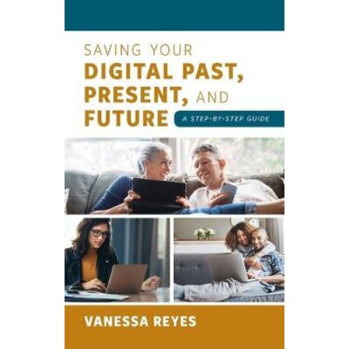 Saving Your Digital Past, Present, and Future