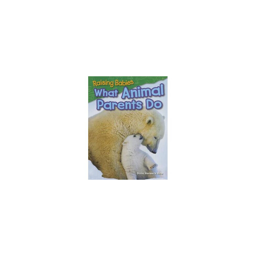 Raising Babies: What Animal Parents Do