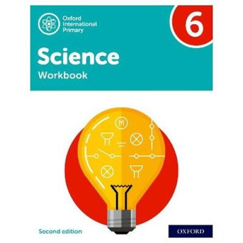 Oxford International Primary Science Second Edition: Workbook 6
