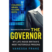 The Governor: A Hard-Hitting Memoir of Life as Security and Operations Chief at Wormwood Scrubs