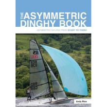 The Asymmetric Dinghy Book – Asymmetric Sailing From Start To Finish