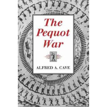 The Pequot War Native Americans of the Northeast Culture, History the Contemporary