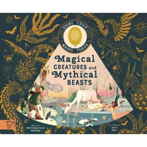 Magical Creatures and Mythical Beasts Includes magic torch which illuminates more than 30 magical beasts 1 Flash Your Magic Torch - Book