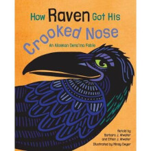 How Raven Got His Crooked Nose An Alaskan Dena'ina Fable