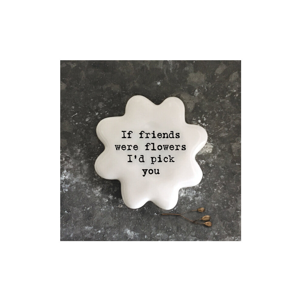 East Of India East Of India: Porcelain Flower Token - If Friends Were Flowers