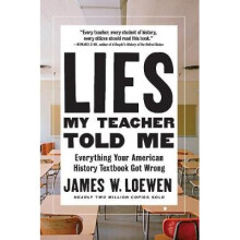 Lies My Teacher Told Me Everything Your American History Textbook Got Wrong