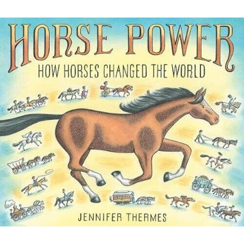 Horse Power: How Horses Changed the World | Hardback