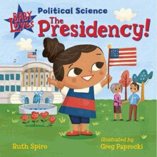 Baby Loves Political Science: The Presidency! | Board book