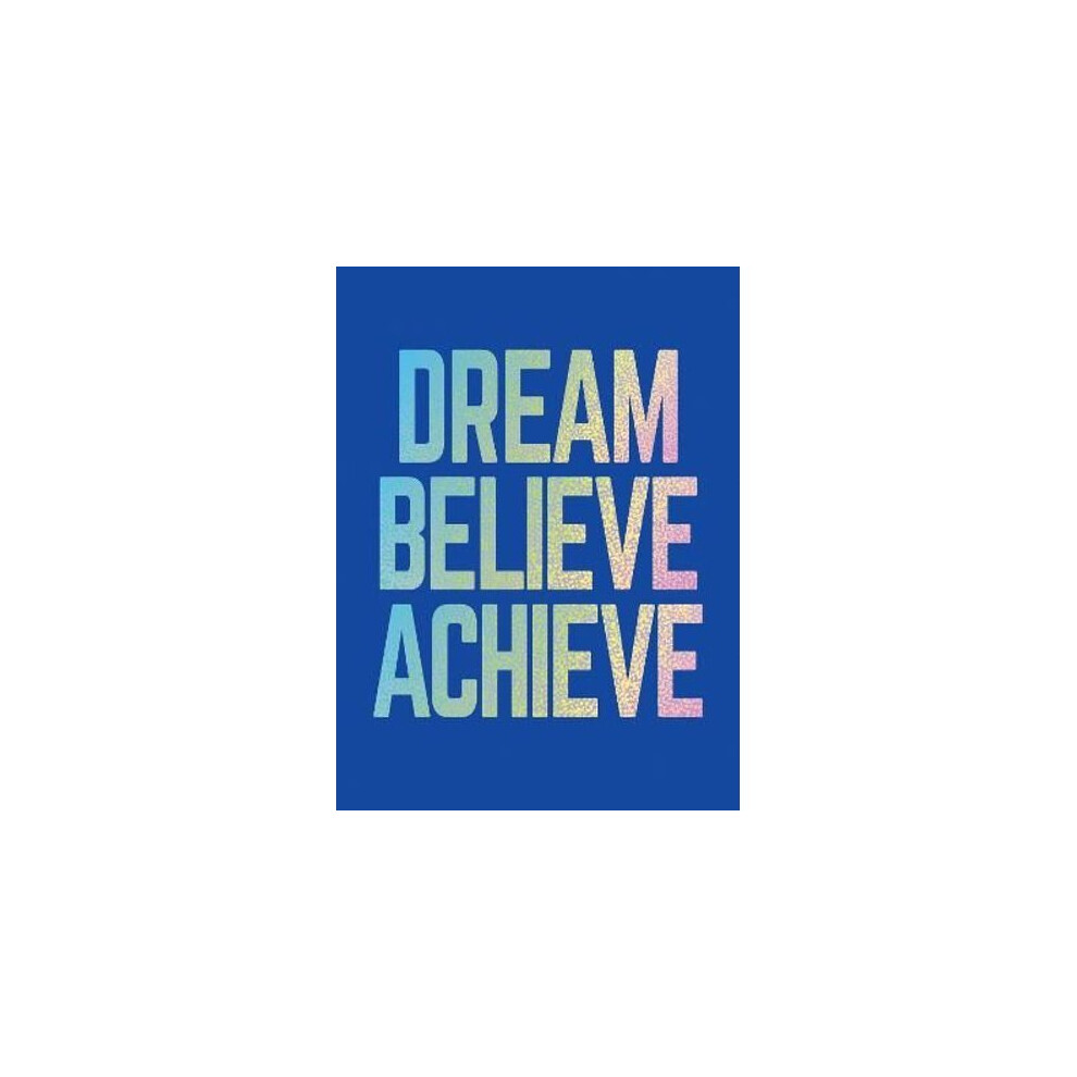 Dream, Believe, Achieve | Hardback