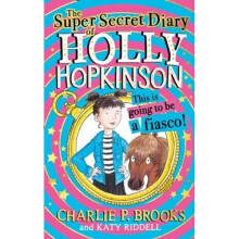 The Super-Secret Diary of Holly Hopkinson: This Is Going To Be a Fiasco | Hardback