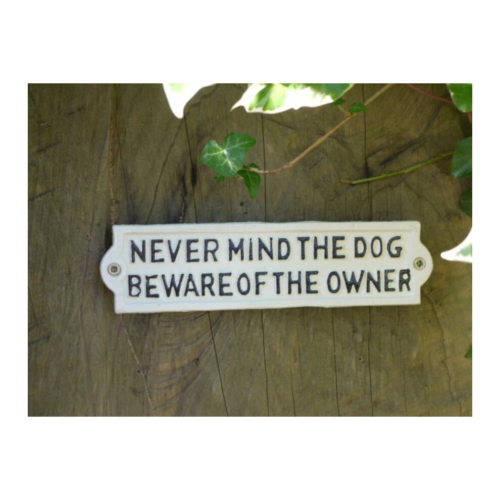 'Never Mind The Dog - Beware The Owner' Garden Gate Sign Plaque