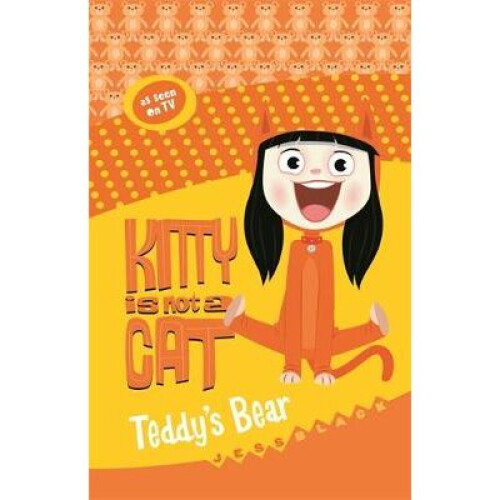 Kitty is not a Cat: Teddy's Bear