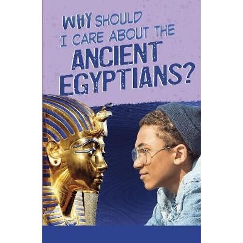 Why Should I Care About the Ancient Egyptians? | Paperback