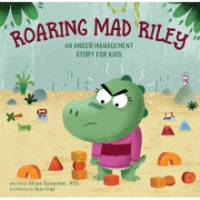 Roaring Mad Riley An Anger Management Story for Kids