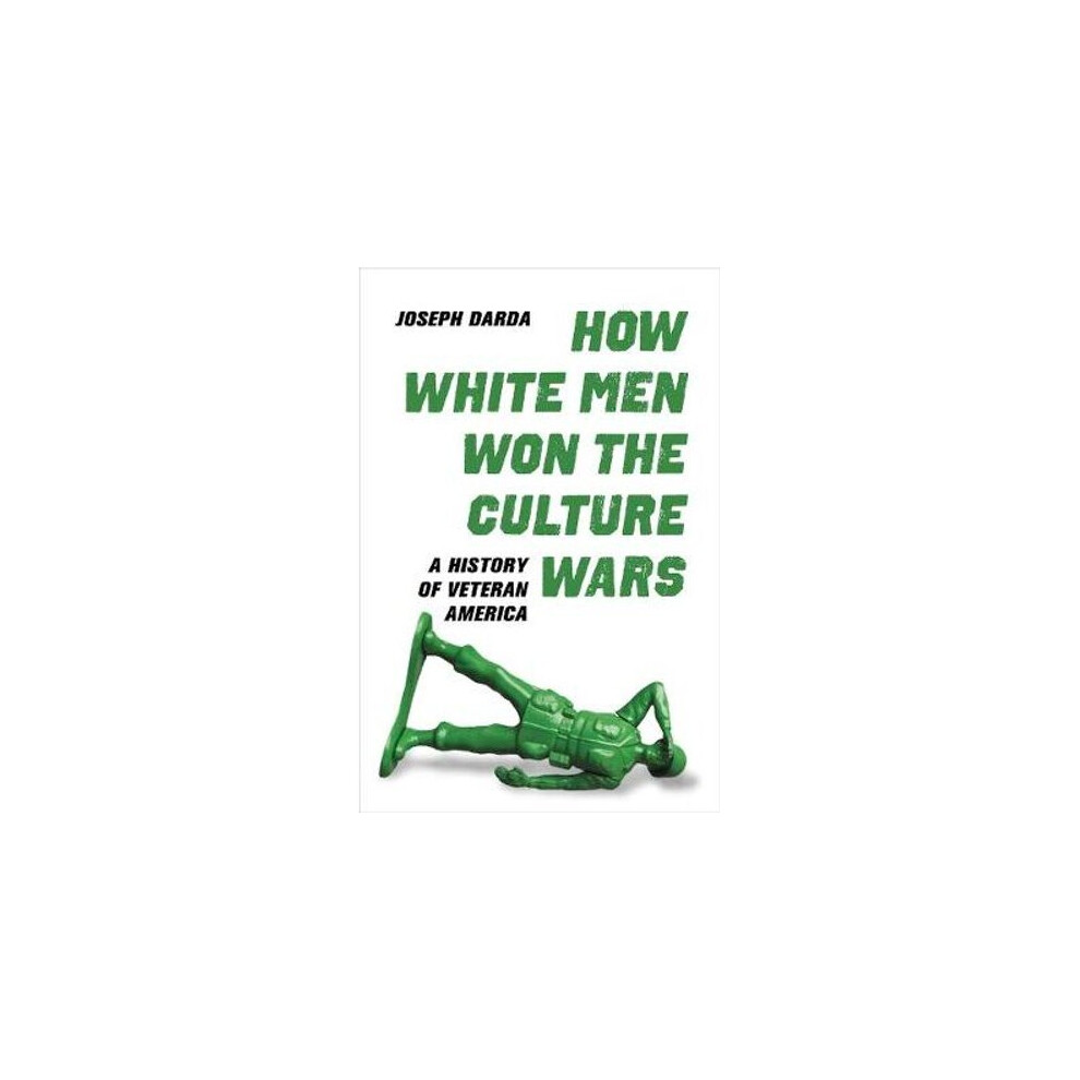How White Men Won the Culture Wars | Hardback