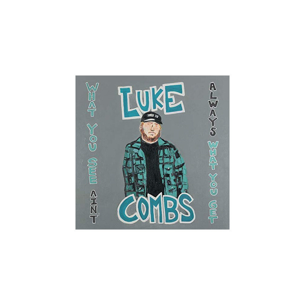 Luke Combs - What You See Aint Always What You Get (Deluxe Edition)