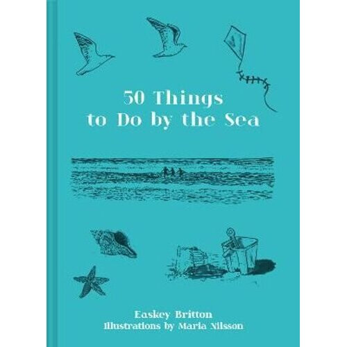 50 Things to Do by the Sea | Hardback