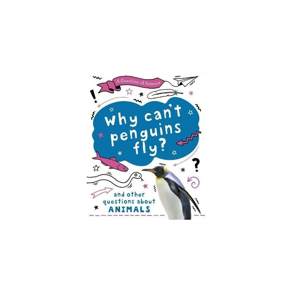 A Question Of Science: Why Can't Penguins Fly? And Other Questions About Animals Anna Claybourne - Image 6