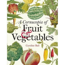Cornucopia of Fruit & Vegetables, A | Hardback