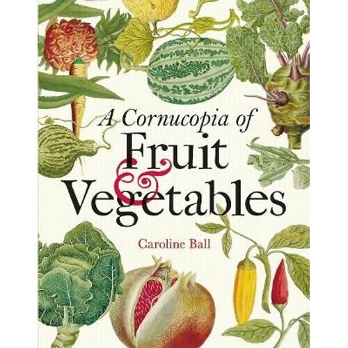 Cornucopia of Fruit & Vegetables, A | Hardback