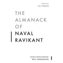 The Almanack of Naval Ravikant A Guide to Wealth and Happiness