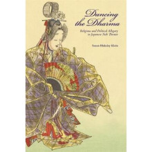 Dancing the Dharma – Religious and Political Allegory in Japanese Noh Theater