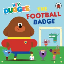 Hey Duggee: The Football Badge | Board book