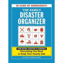 In Case of Emergency The Family Disaster Organizer From Natural Disasters to Pandemics, Everything You Need to Keep Your Family Safe