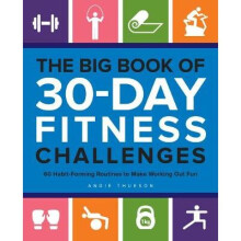 The Big Book of 30-Day Fitness Challenges: 60 Habit-Forming Routines to Make Working Out Fun